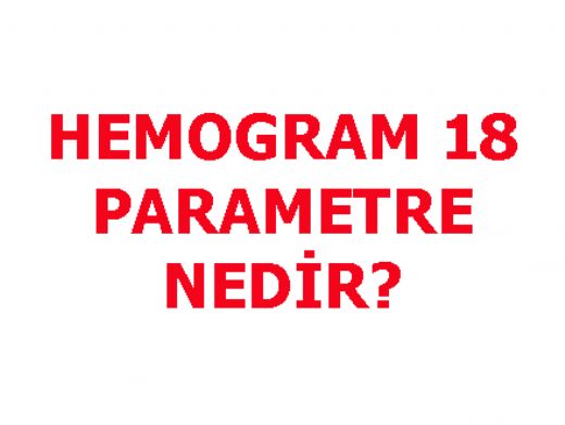 Hemogram 18 Parametre Nedir?